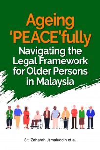 Ageing  ‘PEACE’fully Navigating the Legal Framework for Older Persons in Malaysia